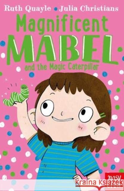 Magnificent Mabel and the Magic Caterpillar Ruth Quayle 9781788005968 Nosy Crow Ltd - książka