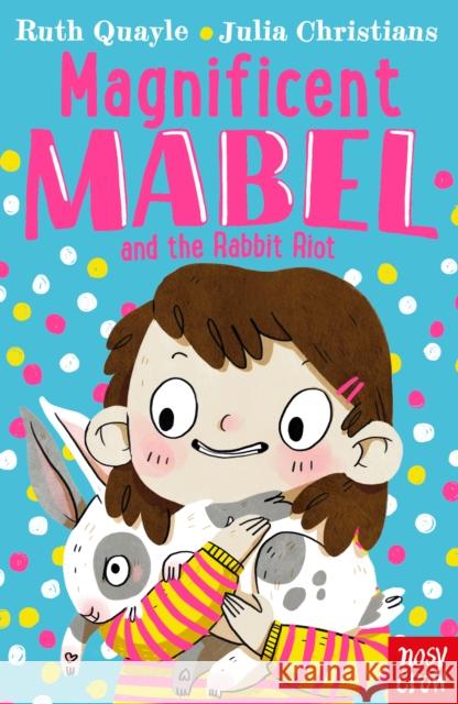 Magnificent Mabel and the Rabbit Riot Ruth Quayle 9781788005944 Nosy Crow Ltd - książka