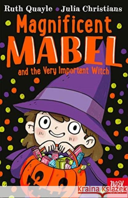Magnificent Mabel and the Very Important Witch Ruth Quayle 9781839940149 Nosy Crow Ltd - książka