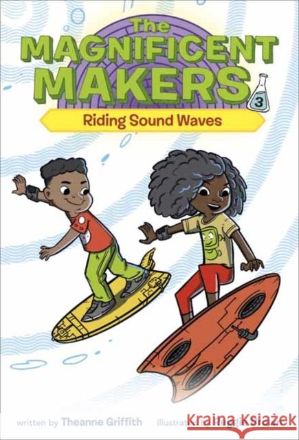 Magnificent Makers #3: Riding Sound Waves Theanne Griffith 9780593123102 Random House USA Inc - książka