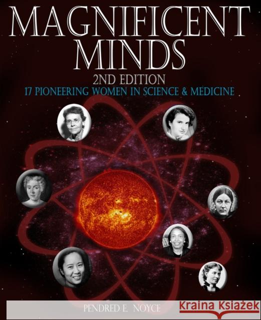 Magnificent Minds, 2nd edition: 17 Pioneering Women in Science and Medicine Pendred E. Noyce 9781943431649 Tumblehome Learning - książka