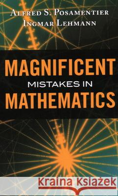 Magnificent Mistakes in Mathematics Alfred S. Posamentier Ignmar Lehmann 9781616147471 Prometheus Books - książka