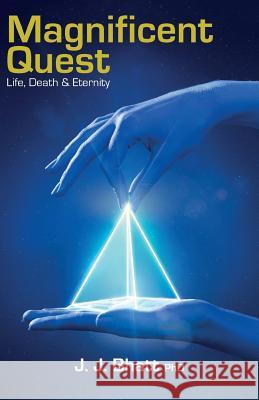 Magnificent Quest: Life, Death & Eternity J. J. Bhat 9781522981268 Createspace Independent Publishing Platform - książka