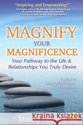 Magnify Your Magnificence: Your Pathway to the Life & Relationships You Truly Desire Marisa Ferrera 9780986311239 Strategic Edge Innovations - książka