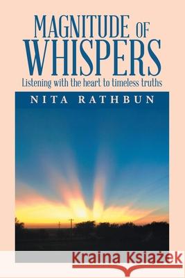Magnitude of Whispers: Listening with the Heart to Timeless Truths Nita Rathbun 9781984577801 Xlibris Us - książka
