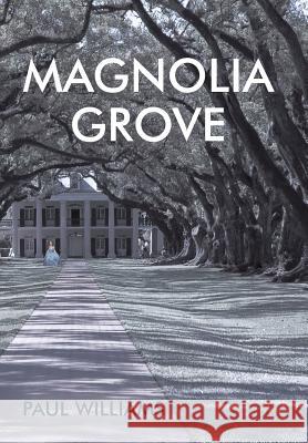 Magnolia Grove Paul Williams 9781491856512 Authorhouse - książka