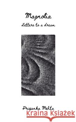 Magnolia: Letters to a dream Priyanka Mehta 9781706645467 Independently Published - książka