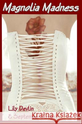 Magnolia Madness Septemeber Knight Lily Devlin 9781495369537 Createspace - książka