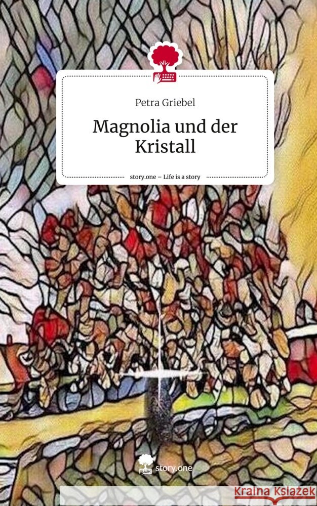 Magnolia und der Kristall. Life is a Story - story.one Griebel, Petra 9783711576668 story.one publishing - książka