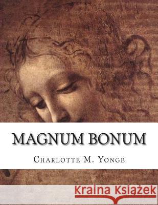 Magnum Bonum: or, Mother Carey's Brood Yonge, Charlotte M. 9781512202878 Createspace - książka