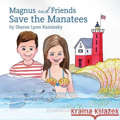 Magnus and Friends Save the Manatees Sharon Kaminsky, Sue Lynn Cotton 9781614939528 Peppertree Press - książka