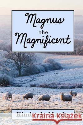 Magnus the Magnificent Kimberly Manky 9781542660563 Createspace Independent Publishing Platform - książka