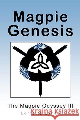 Magpie Genesis: The Magpie Odyssey III Lynde, Lorretta 9781440123498 iUniverse.com - książka