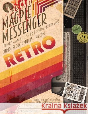 Magpie Messenger Literary Magazine - Spring Equinox 2023: Retro Curious Corvid Publishing   9781959860105 Curious Corvid Publishing - książka