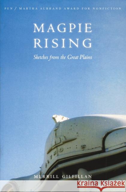 Magpie Rising: Sketches from the Great Plains Gilfillan, Merrill 9780803271074 Bison Books - książka