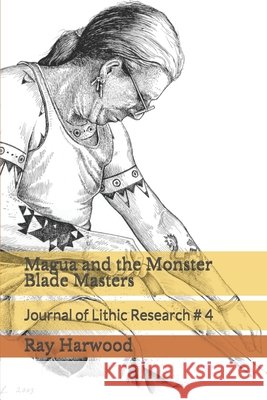 Magua and the Monster Blade Masters: Journal of Lithic Research # 4 Harwood, Ray 9798647595485 Independently Published - książka