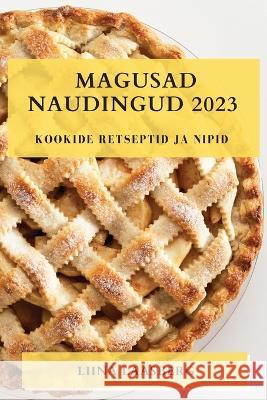 Magusad naudingud 2023: kookide retseptid ja nipid Liina Laasberg   9781783817610 Liina Laasberg - książka