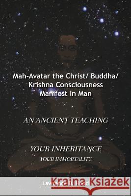 Mah-Avatar the Christ/ Buddha/Krishna Consciousness Manifest in Man Lawrence D. Hood 9781496976536 Authorhouse - książka