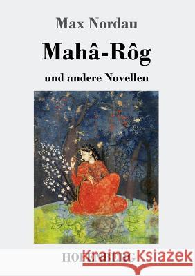 Mahâ-Rôg: und andere Novellen Max Nordau 9783743726239 Hofenberg - książka