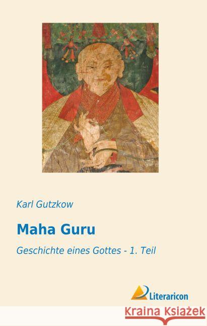 Maha Guru : Geschichte eines Gottes - 1. Teil Gutzkow, Karl 9783959130387 Literaricon - książka