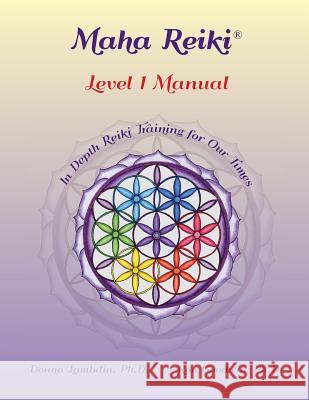 Maha Reiki; Level 1 Manual: Reiki Training Manual Donna Lambdin, Ron Goodwin 9780578438245 Maha Methods, Inc - książka