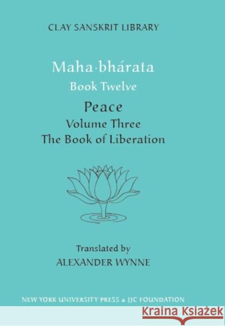 Mahabharata Book Twelve (Volume 3): Peace Part Two: The Book of Liberation Alex Wynne 9780814794531 New York University Press - książka