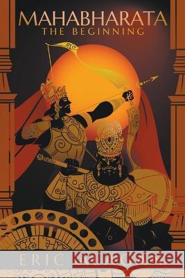 Mahabharata: The Beginning Eric Alagan   9798215774878 Eric Alagan - książka