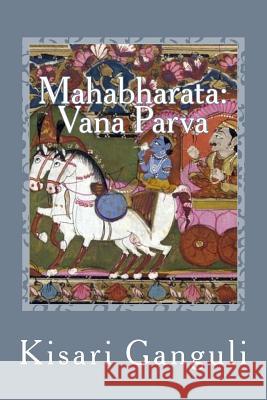 Mahabharata: Vana Parva: English Translation Kisari Mohan Ganguli 9781502857446 Createspace - książka