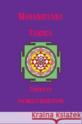 Mahanirvana Tantra: Tantra Of The Great Liberation Avalon, Arthur 9781438285634 Createspace - książka