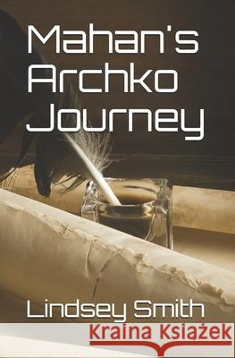 Mahan's Archko Journey Lindsey Smith 9781709637193 Independently Published - książka