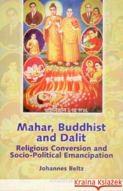 Mahar, Buddhist and Dalit: Religious Conversion and Socio-Political Emancipation Johannes Beltz 9788173046209 Manohar Publishers and Distributors - książka