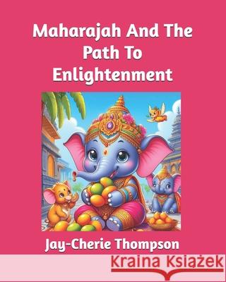 Maharajah And The Path To Enlightenment Jay-Cherie Thompson 9798329933741 Independently Published - książka