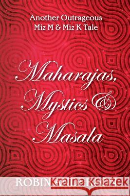 Maharajas, Mystics & Masala MR Robin Anderson 9781499717723 Createspace - książka