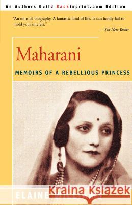 Maharani: Memoirs of a Rebellious Princess Williams, Elaine 9780595094288 Backinprint.com - książka