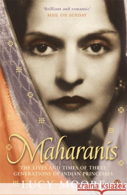 Maharanis : The Lives and Times of Three Generations of Indian Princesses Lucy Moore 9780141009728 PENGUIN BOOKS LTD - książka