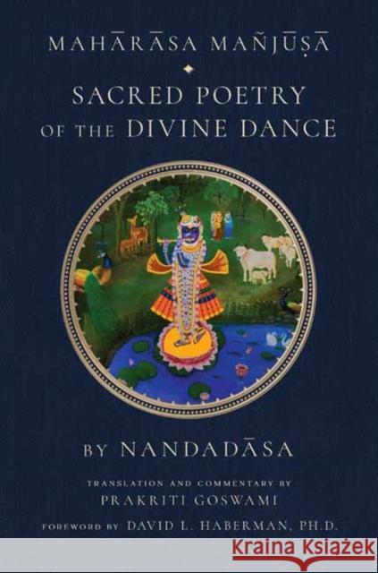 Maharasa Manjusa: Sacred Poetry of the Divine Dance Prakriti Goswami 9781647229191 Mandala Publishing - książka