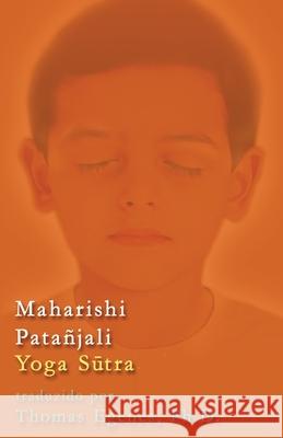 Maharishi Patañjali Yoga Sūtra - Tradução Sânscrito - Inglês Thomas Egenes, Eliana Homenco, Jayme Torres 9781421837123 1st World Publishing - książka