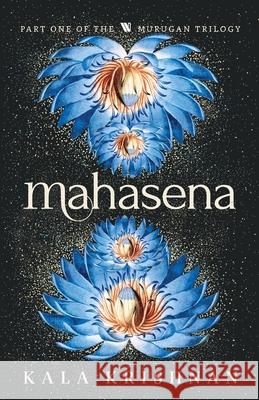 Mahasena: Murugan Trilogy - Part 1 Kala Krishnan 9789357766517 Westland - książka
