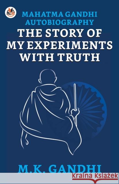 Mahatma Gandhi Autobiography: The Story of My Experiments With Truth M. K. Gandhi 9789390736560 True Sign Publishing House - książka