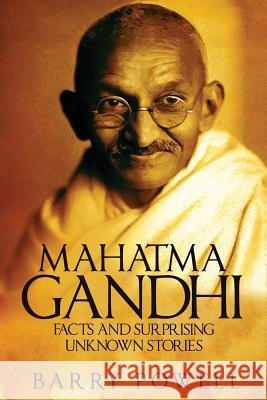 Mahatma Gandhi: Facts and Surprising Unknown Stories Barry Powell 9781530075980 Createspace Independent Publishing Platform - książka