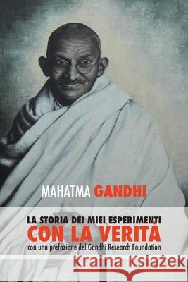 Mahatma Gandhi, la storia dei miei esperimenti con la Verità: con una prefazione del Gandhi Research Foundation Mahatma Gandhi 9781788945929 Discovery Publisher - książka