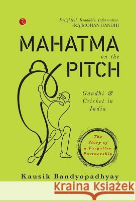 Mahatma on the Pitch Kausik Bandyopadhyay 9788129148858 Rupa Publications - książka