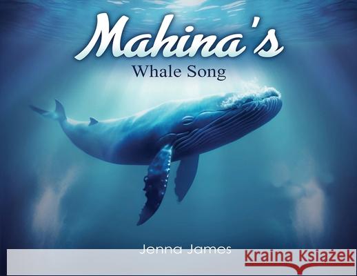 Mahina's Whale Song Jenna James 9781787882331 Nightingale Books - książka