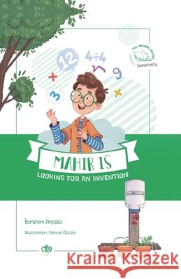 Mahir Is Looking for an Invention İbrahim Arpacı 9786254284014 Turkiye Diyanet Vakf# (Tdv)- Broadcastin - książka