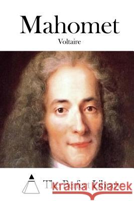 Mahomet Voltaire                                 The Perfect Library 9781514611524 Createspace - książka