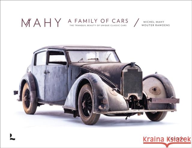 Mahy. A Family of Cars: The Tranquil Beauty of Unique Classic Cars Wouter Rawoens 9789401455237 Lannoo Publishers - książka