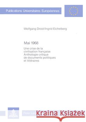 Mai 1968: Une Crise de La Civilisation Francaise. Anthologie Critique de Documents Politiques Et Litteraires. Sous La Direction Drost, Wolfgang 9783820491265 Peter Lang Gmbh, Internationaler Verlag Der W - książka