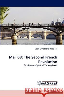 Mai '68: The Second French Revolution Jean-Christophe Bieselaar 9783838367385 LAP Lambert Academic Publishing - książka