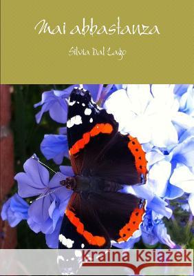 Mai abbastanza Dal Lago, Silvia 9781291930825 Lulu.com - książka