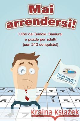 Mai arrendersi! I libri del Sudoku Samurai e puzzle per adulti (con 240 conquiste!) Puzzle Therapist 9781541946156 Puzzle Therapist - książka